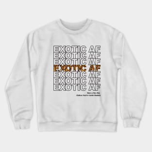 Exotic AF - Have A Nice Day, Unless... Crewneck Sweatshirt